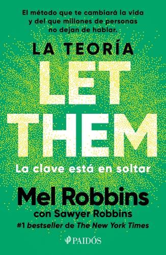 La Teoría Let Them. La Clave Está En Soltar: El Método Que Te Puede Cambiar La Vida Y del Que Millones de Personas No Dejan de Hablar / The Let Them Theory