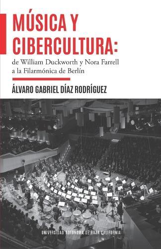 Música y cibercultura: de William Duckworth y Nora Farrell a la Filarmónica de Berlín