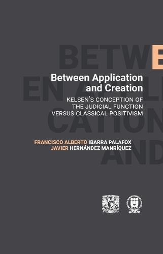 Between Application and Creation. Kelsen's conception of the judicial function versus classical positivism