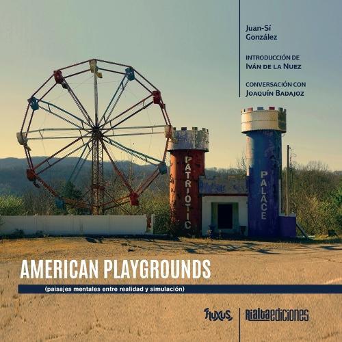 American Playgrounds: paisajes mentales entre realidad y simulación