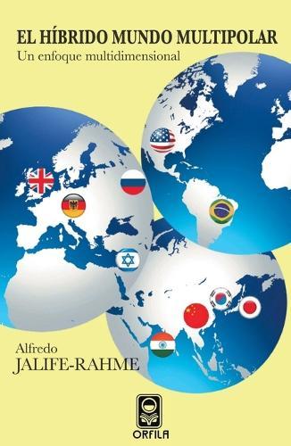 El híbrido mundo multipolar: un enfoque multidimensional