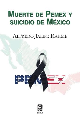 Muerte de Pemex y suicidio de México