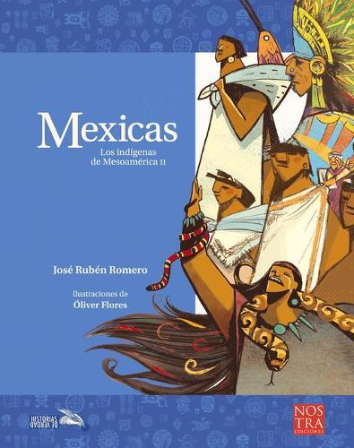 Mexicas: Los Indígenas de Mesoamérica II