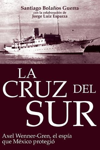 La cruz del sur: Axel Wenner-Gren, el espía que México protegió