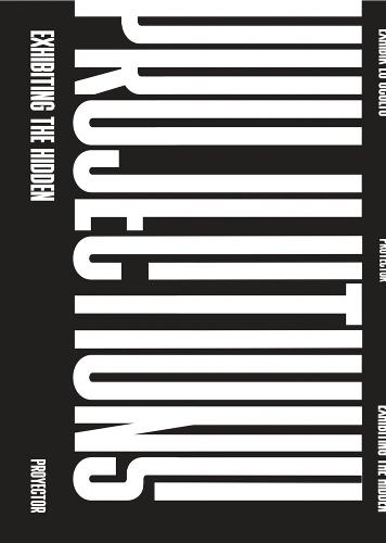 Projections: Exhibiting the Hidden