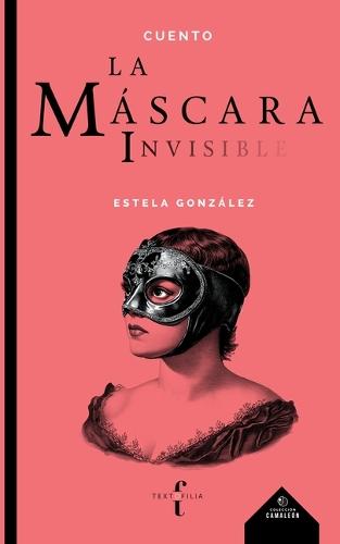 La Máscara Invisible / The Invisible Mask