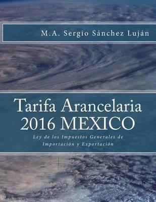 Tarifa arancelaria 2016 Mexico: Ley de los Impuestos Generales de Importacion y Exportacion