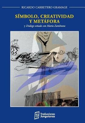 Simbolo, creatividad y metafora: y Dialogo sonado con Maria Zambrano