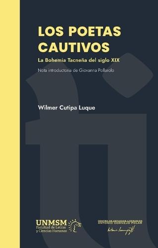 Los poetas cautivos. La Bohemia Tacneña del siglo XIX