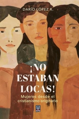 ¡No estaban locas!