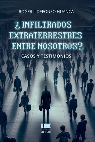 ¿Infiltrados extraterrestres entre nosotros?