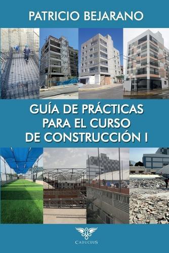 Guía de prácticas para el curso de Construcción I
