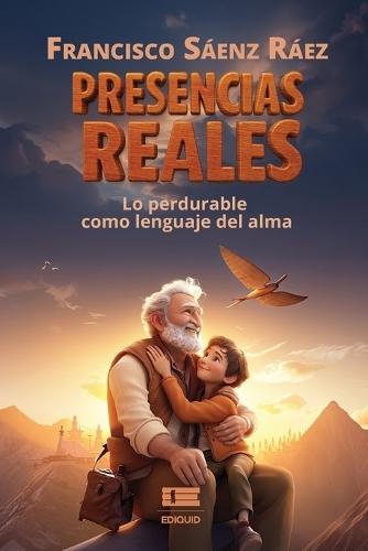 Presencias reales: Lo perdurable como lenguaje del alma