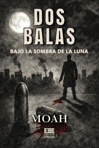 Dos balas bajo la sombra de la Luna