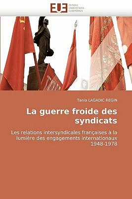 La Guerre Froide Des Syndicats