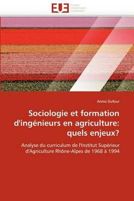 Sociologie Et Formation D'Ing Nieurs En Agriculture: Quels Enjeux?