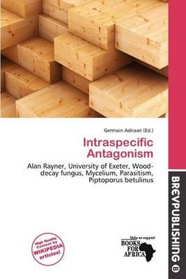 Intraspecific Antagonism