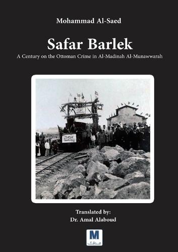 Safar Barlek: A Century on the Ottoman Crime in Al-Madinah Al- Munawwarah