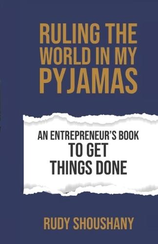 Ruling the World in my Pyjamas: Entrepreneur Book to Make Things Move