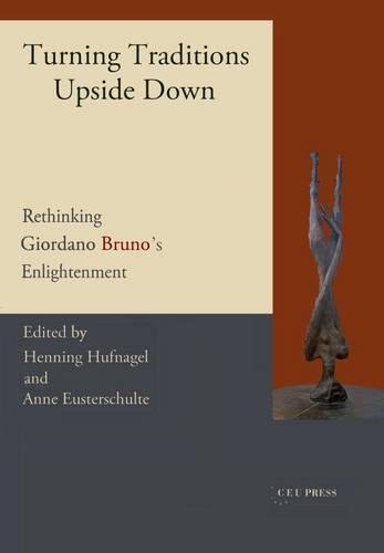 Turning Traditions Upside Down: Rethinking Giordano Bruno's Enlightenment