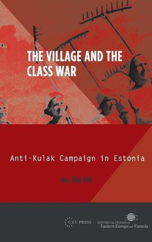 The Village and the Class War: Anti-Kulak Campaign in Estonia 1944-49