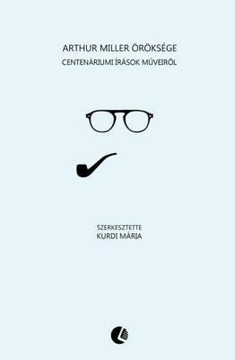 Arthur Miller OEroeksege: Centenariumi Irasok M?veir?l