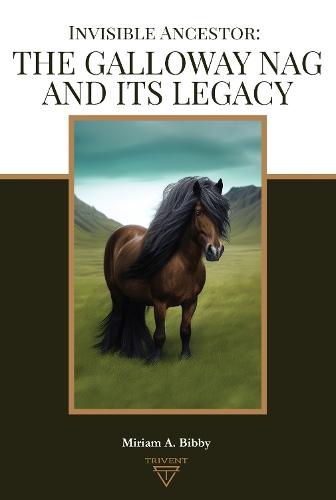 Invisible Ancestor: The Galloway Nag and Its Legacy