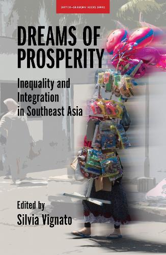 Dreams of Prosperity: Inequality and Integration in Southeast Asia