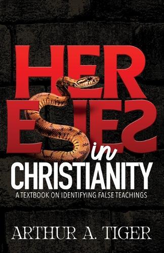 Heresies in Christianity: Identifying False Teachings and Defending the Truth