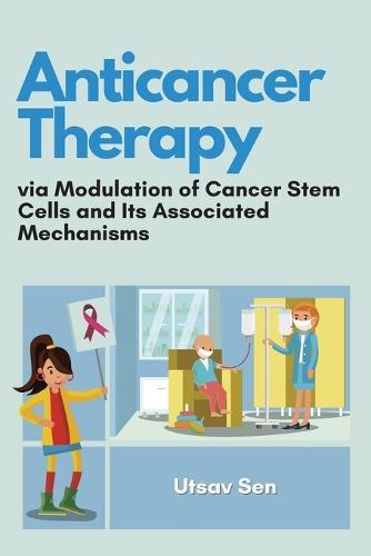 Anticancer Therapy via Modulation of Cancer Stem Cells and Its Associated Mechanisms