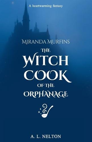 Miranda Murfins: The Witch Cook of the Orphanage
