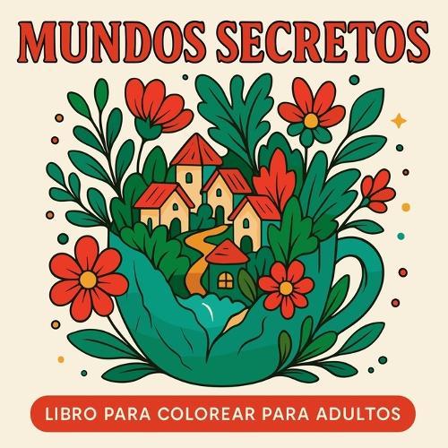 Mundos Secretos - Libro para colorear para adultos