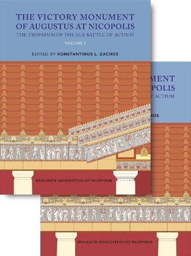 The Victory Monument of Augustus at Nicopolis (2-volume set): The Tropaeum of the Sea Battle of Actium