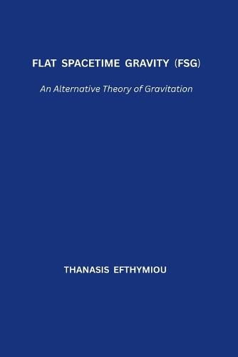 Flat Spacetime Gravity (FSG): An Alternative Theory of Gravitation