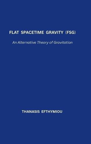 Flat Spacetime Gravity (FSG): An Alternative Theory of Gravitation
