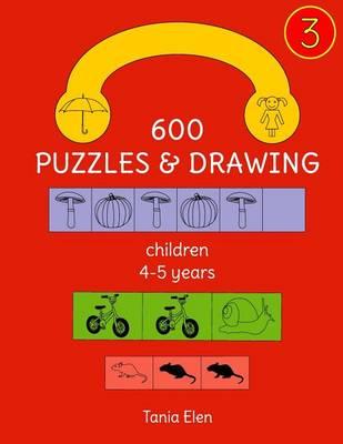 600 Puzzles & Drawing, 4-5 years, part 3: 4-5 years