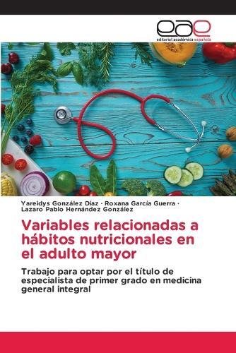 Variables relacionadas a hábitos nutricionales en el adulto mayor