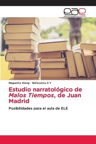 Estudio narratológico de Malos Tiempos, de Juan Madrid