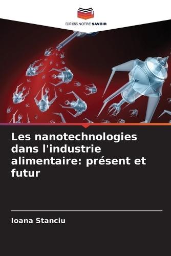 Les nanotechnologies dans l'industrie alimentaire: présent et futur