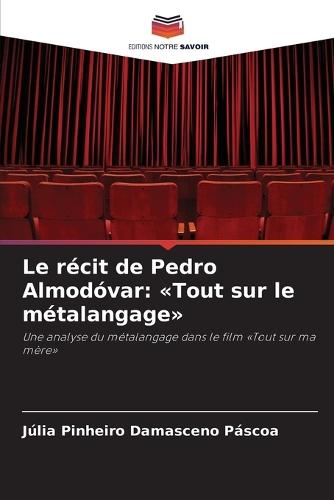 Le récit de Pedro Almodóvar: Tout sur le métalangage