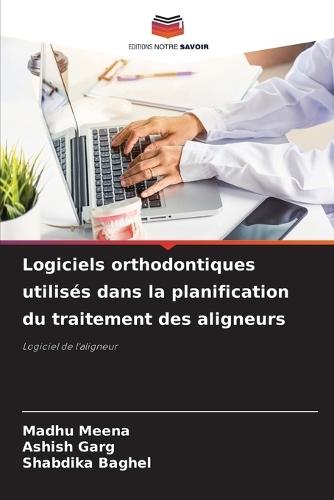 Logiciels orthodontiques utilisés dans la planification du traitement des aligneurs