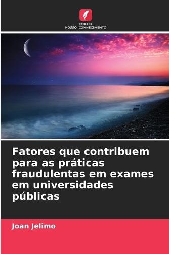 Fatores que contribuem para as práticas fraudulentas em exames em universidades públicas