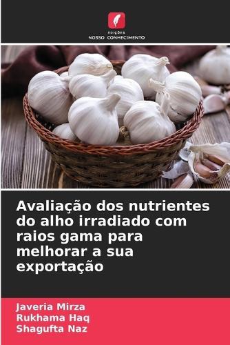 Avaliação dos nutrientes do alho irradiado com raios gama para melhorar a sua exportação