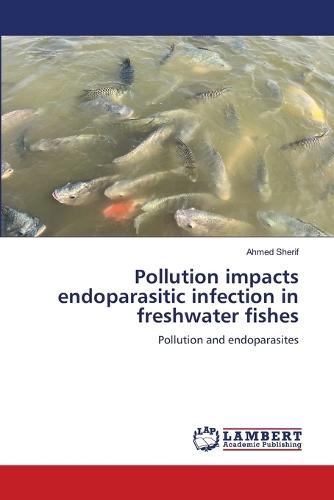 Pollution impacts endoparasitic infection in freshwater fishes