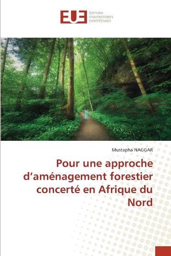 Pour une approche d'aménagement forestier concerté en Afrique du Nord
