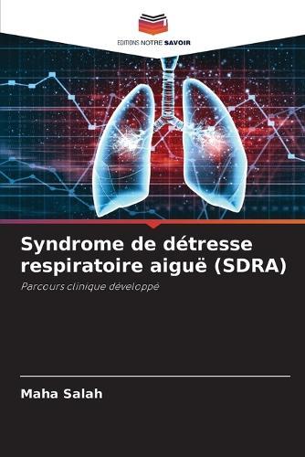 Syndrome de détresse respiratoire aiguë (SDRA)