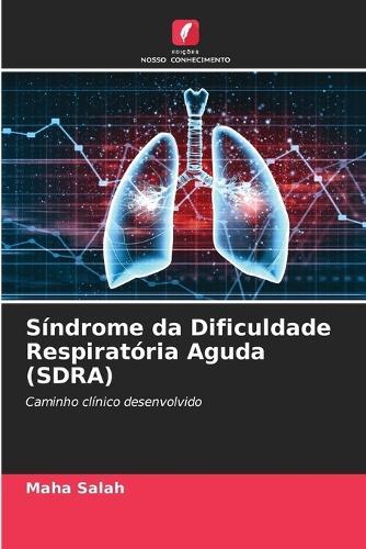 Síndrome da Dificuldade Respiratória Aguda (SDRA)