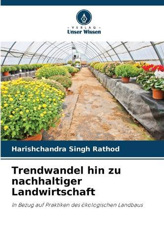 Trendwandel hin zu nachhaltiger Landwirtschaft