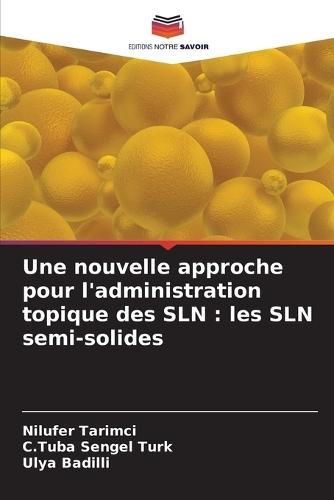Une nouvelle approche pour l'administration topique des SLN: les SLN semi-solides