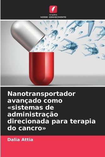 Nanotransportador avançado como sistemas de administração direcionada para terapia do cancro